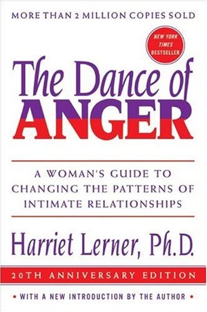 The Dance of Anger: A Woman's Guide to Changing the Patterns of Intimate Relationships